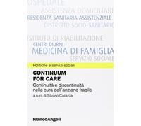 Continuum for care. Continuità e discontinuità nella cura dell'anziano fragile