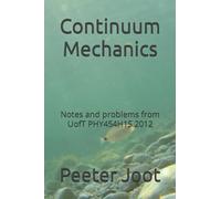 Continuum Mechanics: Notes and problems from UofT PHY454H1S 2012