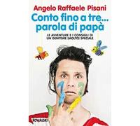 Conto fino a tre... parola di papà. Le avventure e i consigli di un genitore (molto) speciale