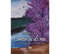 Conto su di me. Storie di donne che ce l'hanno fatta