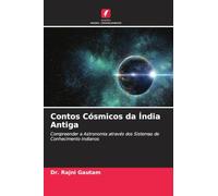 Contos Cósmicos da Índia Antiga: Compreender a Astronomia através dos Sistemas de Conhecimento Indianos