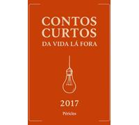 Contos Curtos da Vida Lá Fora: 2017