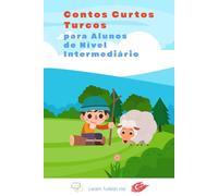 Contos Curtos Turcos para Alunos de Nível Intermediário: Aprenda Turco Fácil de Forma Divertida!