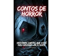 Contos de Horror: Histórias curtas que você não deveria ler à noite