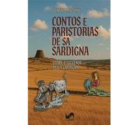 Contos e paristorias de sa Sardigna-Storie e leggende della Sardegna. Ediz. illustrata