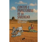 Contos e paristorias de sa Sardigna-Storie e leggende della Sardegna. Ediz. illustrata