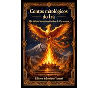 Contos mitológicos do Irã tão antigos quanto os Gathas de Zaratustra
