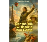 CONTOS QUE A HISTÓRIA NÃO CONTA: Quatro Contos Fantásticos
