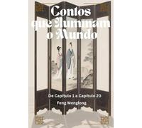 Contos que Iluminam o Mundo: De Capítulo 1 a Capítulo 20