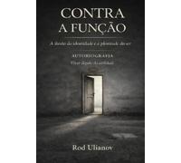 Contra a Função: A ilusão da identidade e a plenitude do ser