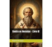 Contra as Heresias - Livro III