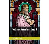 Contra as Heresias - Livro IV