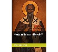 Contra as Heresias - Livros I - V