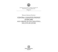 Contra constitutiones iudicare. Alle origini di una dialettica nell'età dei Severi