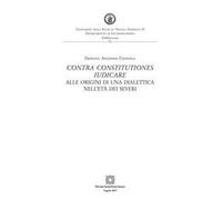 Contra constitutiones iudicare. Alle origini di una dialettica nell'età dei Severi