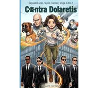Contra Dolaretis: Saga de Lucas, Nyxie, Turrón y Vega. Libro 1