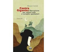 Contra Gigantes. Narrazione per attore solo e complici spettatori