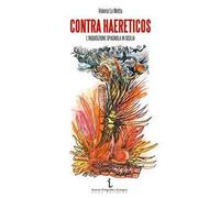 Contra haereticos. L'Inquisizione spagnola in Sicilia