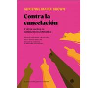Contra la cancelación: Y otros sueños de justicia transformativa: 208