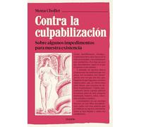 Contra la culpabilización: Sobre algunos impedimentos para nuestra existencia