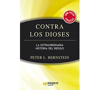 Contra los Dioses: La extraordinaria historia del riesgo