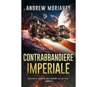 Contrabbandiere Imperiale: Declino e Caduta dell'Impero Galattico Libro 2