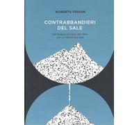 Contrabbandieri del sale. Dal Grappa al mare, nel 1944, per un Natale col ...