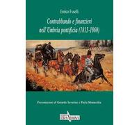 Contrabbando e finanzieri nell'Umbria pontificia (1815-1860)