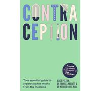 Contraception: From the experts at The Lowdown: Your essential guide to separating the myths from the medicine
