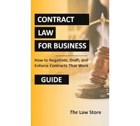 Contract Law for Business: How to Negotiate, Draft, and Enforce Contracts That Work