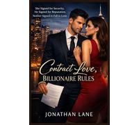 Contract Love, Billionaire Rules: She Signed for Security. He Signed for Reputation. Neither Signed to Fall in Love.