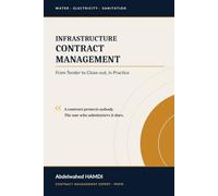 Contract Management in Infrastructure: From Tender to Close-out - A Practical Guide for Water, Electricity and Sanitation Projects