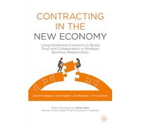Contracting in the New Economy: Using Relational Contracts to Boost Trust and Collaboration in Strategic Business Relationships