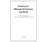 Contractor Mileage & Expense Log Book: Professional Record for Mileage, Fuel, Expenses & HMRC Compliance