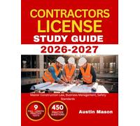 CONTRACTORS LICENSE STUDY GUIDE 2026-2027: Master Construction Law, Business Management, Safety Standards with 450 Questions and Explanations