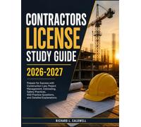 CONTRACTORS LICENSE STUDY GUIDE 2026-2027: Prepare for Success with Construction Law, Project Management, Estimating, Safety Practices, 450 Practice Questions, and Detailed Explanations