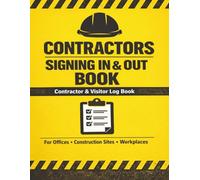 Contractors Signing In and Out Book: Workplace Visitor and Contractor Register for Site Safety and Attendance Tracking | 120 Pages | 8.5 x 11 Inches.
