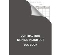 Contractors Signing In and Out Log Book: Daily Site Entry & Exit Register for Construction, Job Sites, and Workplaces