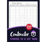 Contractors Signing In & Out Book: Track of Visitors, and Tradesman/ Tradeswomen Time in and Out for Business, Workplace and Construction Site Building | 100 Pages