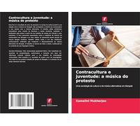 Contracultura e juventude: a música do protesto: Uma sociologia da cultura e da música alternativas em Bengala