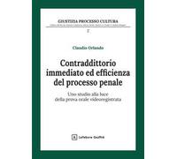 Contraddittorio immediato ed efficienza del processo penale