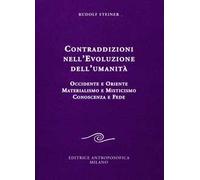 Contraddizioni nell'evoluzione dell'umanità. Occidente e oriente, materialismo e misticismo, conoscenza e fede
