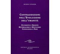 Contraddizioni nell'evoluzione dell'umanità. Occidente e oriente, materialismo e misticismo, conoscenza e fede