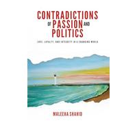 Contradictions of Passion and Politics: Love, Loyalty and Integrity in a Changing World