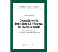 Contradittorio immediato ed efficienza del processo penale