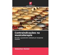 Contraindicações na musicoterapia: Revisão e questionário realizado por terapeutas musicais