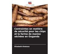 Contraintes en matière de sécurité pour les chips et la farine de manioc séchées en Ouganda