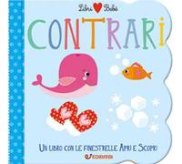 Contrari. Libri bebé. Ediz. a colori