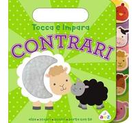 Contrari. Tocca e impara. Ediz. a colori