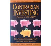 Contrarian Investing: Buy and Sell When Others Won't and Make Money Doing it